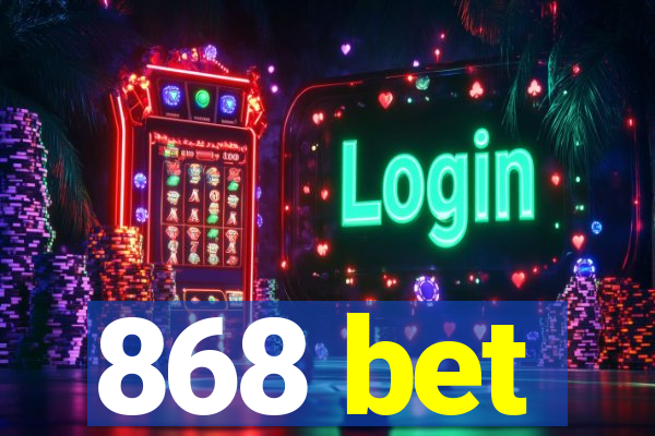 868 bet